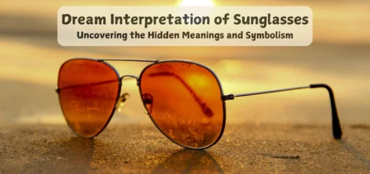 The Spiritual Meaning of Sunglasses in Dreams